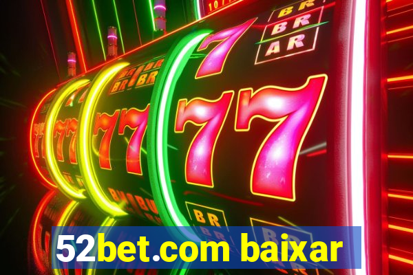 52bet.com baixar